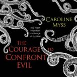 The Courage to Confront Evil, Caroline Myss