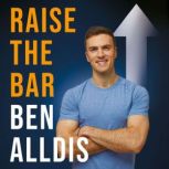 Raise The Bar, Ben Alldis