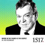Where in the Church is the Gospel, Rod Rosenbladt