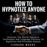 How to Hypnotize Anyone, Leonard Moore