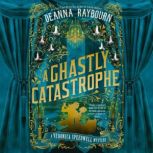 A Ghastly Catastrophe, Deanna Raybourn