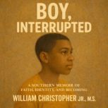 Boy, Interrupted A Southern Memoir o..., William Scandrett