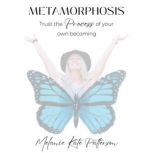 Metamorphosis, MELANIE KATE PATTERSON