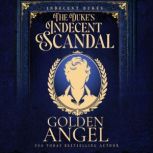 The Dukes Indecent Scandal, Golden Angel