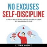 No Excuses SelfDiscipline, Stefan Mosley