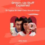 GROWNUP STUFF EXPLAINED, Witty Ryter