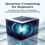 Quantum Computing  for Beginners, Steve Abrams