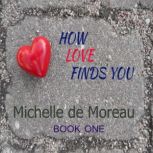 How Love Finds You, Michelle de Moreau