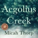 Aegolius Creek, Micah Thorp