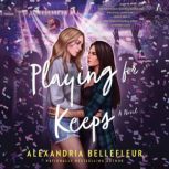Playing for Keeps, Alexandria Bellefleur