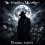 The Merciless Moonlight, Demetera Sanders