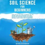 Soil Science For Beginners, Michelle M Damiani