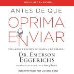 Antes de que oprima enviar, Dr. Emerson Eggerichs