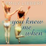 You Knew Me When, Emily Liebert