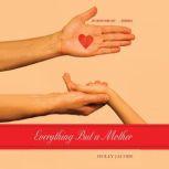 Everything But a Mother, Holly Jacobs