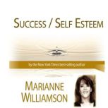 Success  Self Esteem with Marianne W..., Marianne Williamson