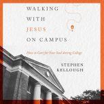 Walking with Jesus on Campus, Stephen Kellough