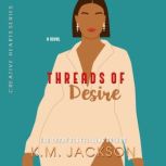 Threads of Desire, K.M. Jackson