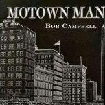 Motown Man, Bob Campbell