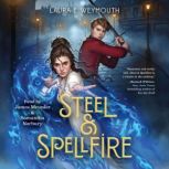 Steel  Spellfire, Laura E. Weymouth