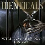 Identicals, William Brennan Knight