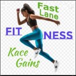 Fast Lane Fitness, Kace Gains