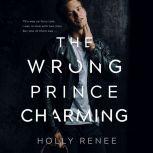 Wrong Prince Charming, The, Holly Renee
