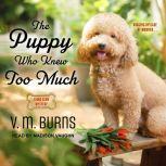 The Puppy Who Knew Too Much, V.M. Burns