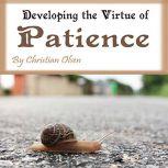 Patience Developing the Virtue of Patience, Christian Olsen
