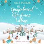 The Gingerbread Christmas Village, Kiley Dunbar