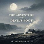 The Adventure of the Devils Foot, Arthur Conan Doyle