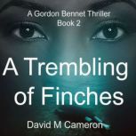 A Trembling of Finches, David M Cameron
