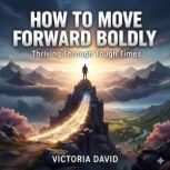 How to Move Forward Boldly, Victoria David