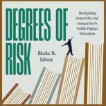 Degrees of Risk, Blake R. Silver