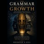 THE GRAMMAR OF GROWTH, DECHUAN GILL