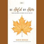 Be Held By Him, Karen Brough