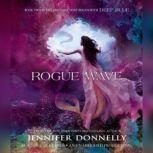 Waterfire Saga, Book Two: Rogue Wave, Jennifer Donnelly