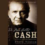 The MAN Called CASH The Life, Love and Faith of an American Legend, Steve Turner