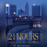 21 Hours, Dustin Stevens
