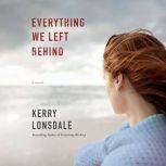 Everything We Left Behind, Kerry Lonsdale