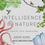 Intelligence in Nature, Jeremy Narby