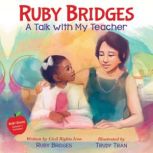 Ruby Bridges A Talk with My Teacher, Ruby Bridges