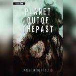 Planet out of the Past, James Lincoln Collier