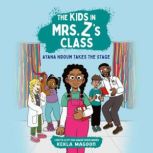 The Kids in Mrs. Zs Class Ayana Ndo..., Kekla Magoon