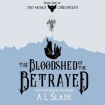 The Bloodshed Of The Betrayed, A. L. Slade