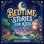 Bedtime Stories for Kids, Natalia Shriver