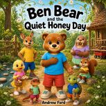 Ben Bear and the Quiet Honey Day, Andrew Ford