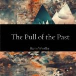 The Pull of the Past, Harris Woodley