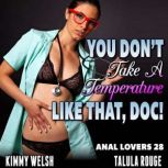 You Dont Take A Temperature Like Tha..., Kimmy Welsh