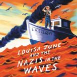 Louisa June and the Nazis in the Wave..., L. M. Elliott